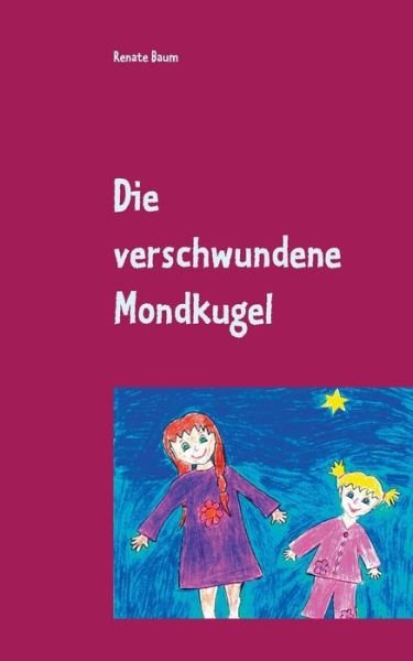 Cover for Baum · Die verschwundene Mondkugel (Buch) (2018)