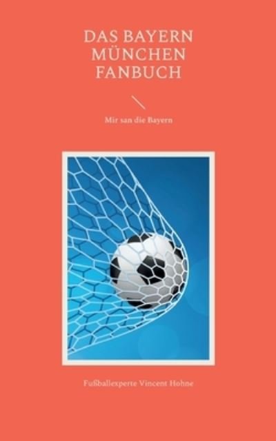 Cover for Fußballexperte Vincent Hohne · Das Bayern München Fanbuch (Book) (2023)