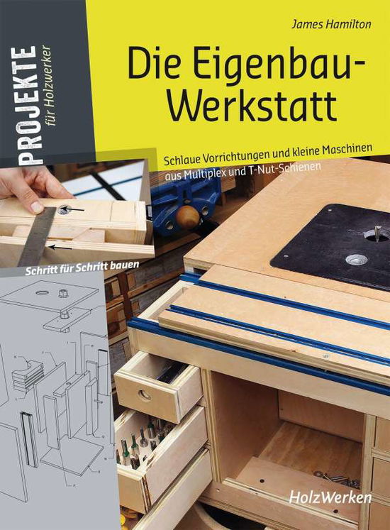 Die Eigenbau-Werkstatt - James Hamilton - Books - Vincentz Network GmbH & C - 9783748604266 - April 8, 2021