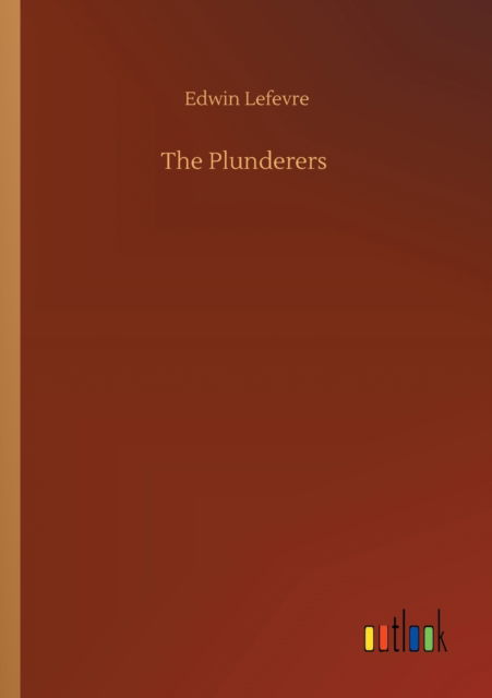 Cover for Edwin Lefevre · The Plunderers (Paperback Bog) (2020)