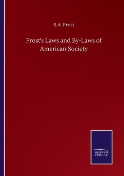 Cover for S a Frost · Frost's Laws and By-Laws of American Society (Pocketbok) (2020)
