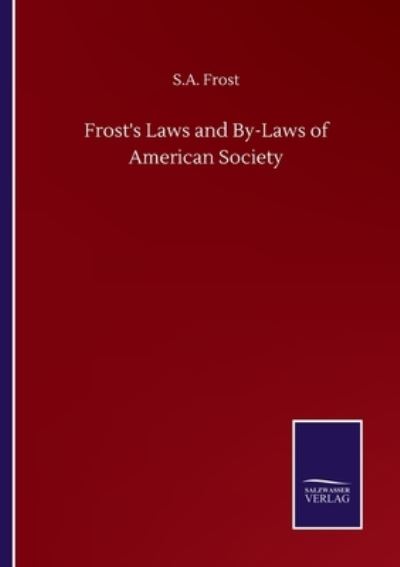 Cover for S a Frost · Frost's Laws and By-Laws of American Society (Paperback Book) (2020)