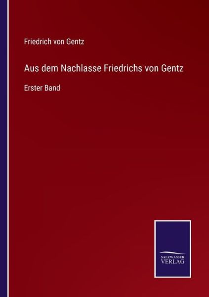 Cover for Friedrich Von Gentz · Aus dem Nachlasse Friedrichs von Gentz (Paperback Book) (2021)