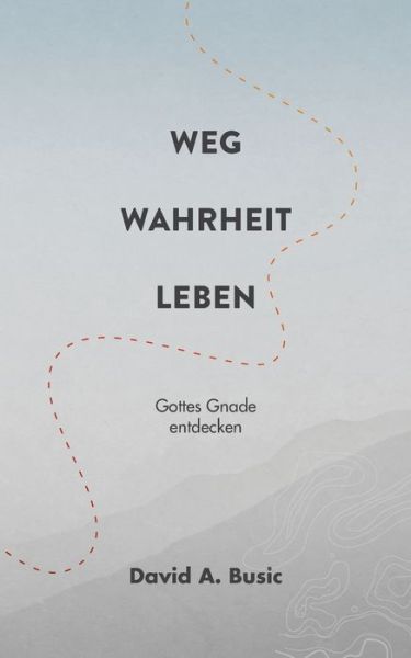 Cover for David Busic · Weg, Wahrheit, Leben (Paperback Book) (2023)