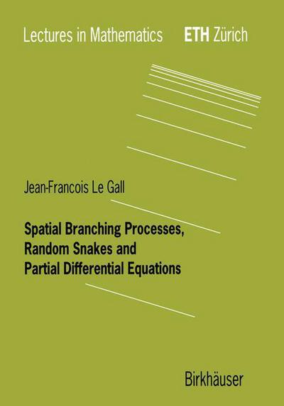 Cover for Jean-Francois Le Gall · Spatial Branching Processes, Random Snakes and Partial Differential Equations - Lectures in Mathematics. ETH Zurich (Paperback Book) [1999 edition] (1999)
