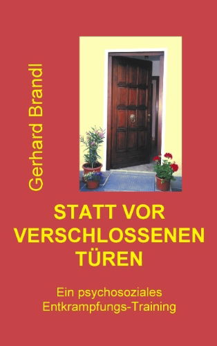 Cover for Gerhard Brandl · Statt vor verschlossenen Turen: Ein psychosoziales Entkrampfungs-Training (Pocketbok) [German edition] (2001)