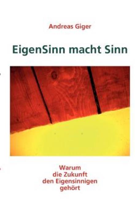 Cover for Andreas Giger · Eigensinn Macht Sinn (Paperback Book) [German edition] (2007)