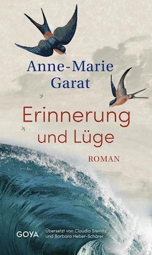Erinnerung und Lüge - Anne-Marie Garat - Books - GOYA - 9783833744266 - August 17, 2023