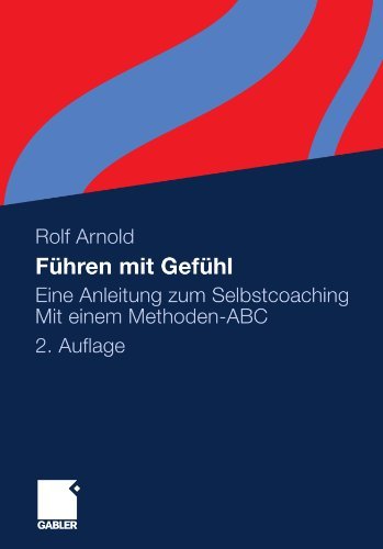 Cover for Rolf Arnold · Fuhren Mit Gefuhl: Eine Anleitung Zum Selbstcoaching. Mit Einem Methoden-ABC (Taschenbuch) [2nd 2. Aufl. 2011 edition] (2011)