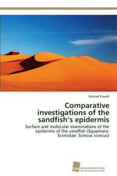 Cover for Staudt Konrad · Comparative Investigations of the Sandfish's Epidermis (Paperback Book) (2012)