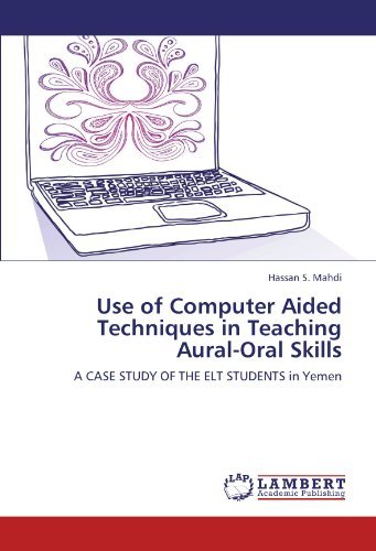 Cover for Hassan  S. Mahdi · Use of Computer Aided Techniques in Teaching Aural-oral Skills: a Case Study of the Elt Students in Yemen (Paperback Book) (2011)