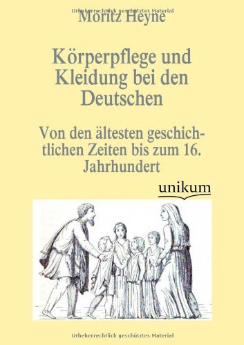Cover for Moritz Heyne · Körperpflege Und Kleidung Bei den Deutschen (Taschenbuch) [German edition] (2012)