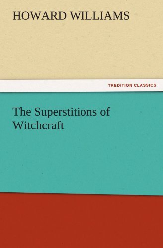 The Superstitions of Witchcraft (Tredition Classics) - Howard Williams - Książki - tredition - 9783847240266 - 22 marca 2012
