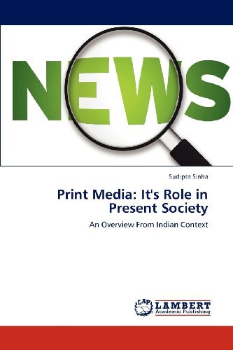 Cover for Sudipta Sinha · Print Media: It's Role in Present Society: an Overview from Indian Context (Paperback Book) (2012)