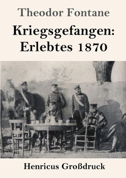 Kriegsgefangen - Theodor Fontane - Books - Henricus - 9783847828266 - March 3, 2019