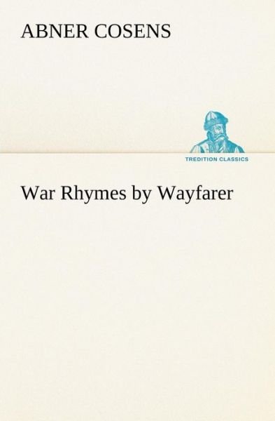 Cover for Abner Cosens · War Rhymes by Wayfarer (Tredition Classics) (Pocketbok) (2013)