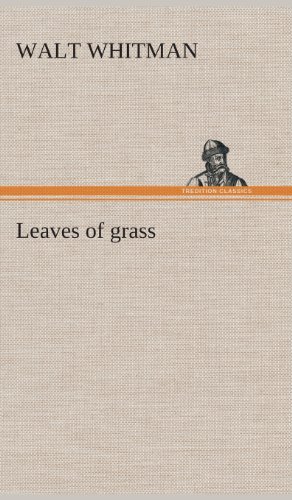 Leaves of Grass - Walt Whitman - Books - TREDITION CLASSICS - 9783849543266 - April 4, 2013