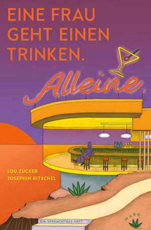 Cover for Lou Zucker · Eine Frau geht einen trinken. Alleine (Book) (2023)