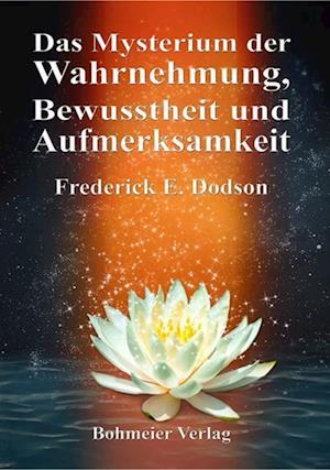 Cover for Frederick E. Dodson · Das Mysterium der Wahrnehmung, Bewusstheit und Aufmerksamkeit (Paperback Book) (2017)