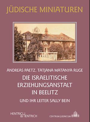 Die Israelitische Erziehungsanstalt in Beelitz - Andreas Paetz - Książki - Hentrich & Hentrich - 9783955655266 - 1 lutego 2022