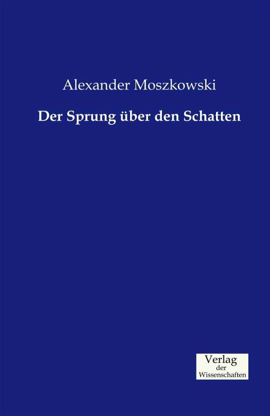 Cover for Alexander Moszkowski · Der Sprung Über den Schatten (Taschenbuch) [German edition] (2019)
