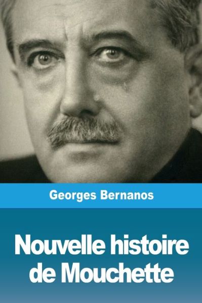 Nouvelle histoire de Mouchette - Georges Bernanos - Böcker - Prodinnova - 9783967874266 - 29 februari 2020