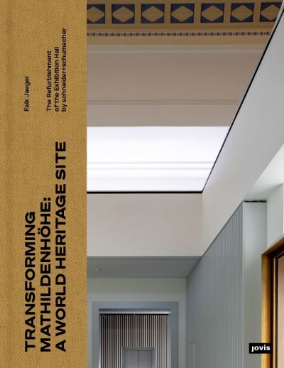 Cover for Falk Jaeger · Transforming Mathildenhohe: A World Heritage Site: The Refurbishment of the Exhibition Hall by schneider+schumacher (Hardcover Book) (2024)