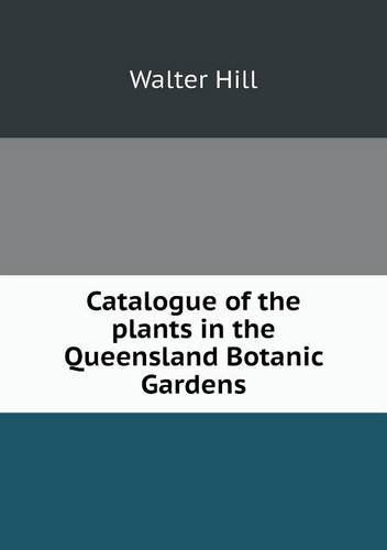 Cover for Walter Hill · Catalogue of the Plants in the Queensland Botanic Gardens (Paperback Bog) (2014)