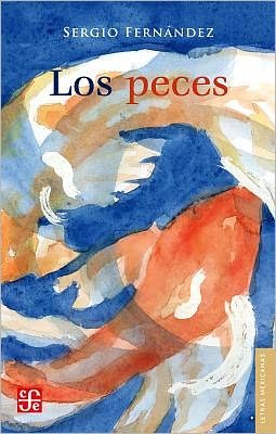 Cover for Sergio Fernández · Los Peces (Letras Mexicanas) (Spanish Edition) (Taschenbuch) [Spanish, 1st edition] (2011)