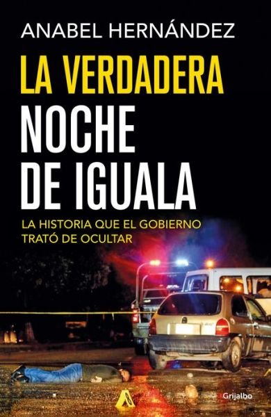 Cover for Anabel Hernandez · Verdadera Noche de Iguala / (Buch) (2019)