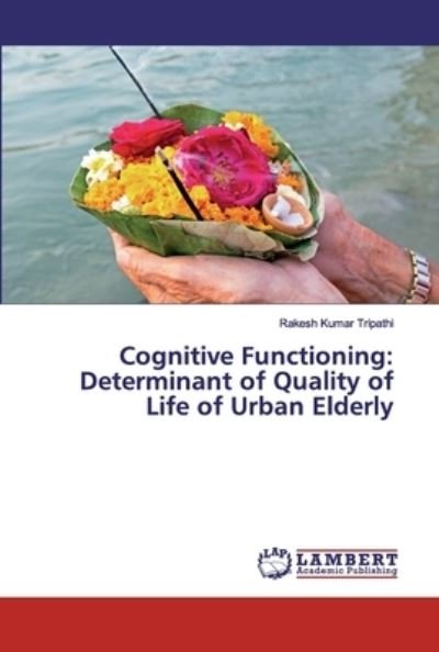 Cognitive Functioning: Determi - Tripathi - Książki -  - 9786200213266 - 13 czerwca 2019