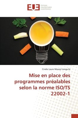 Cover for Cindie Laure Mavoyi Longuila · Mise en place des programmes préalables selon la norme ISO/TS 22002-1 (Paperback Book) (2022)