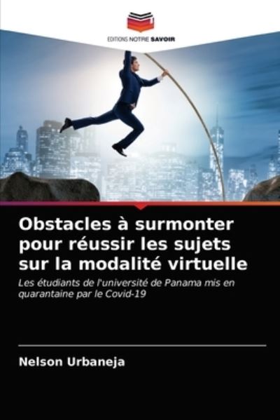 Cover for Nelson Urbaneja · Obstacles a surmonter pour reussir les sujets sur la modalite virtuelle (Paperback Book) (2021)