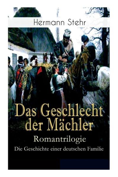 Cover for Hermann Stehr · Das Geschlecht der Machler - Romantrilogie (Paperback Book) (2018)