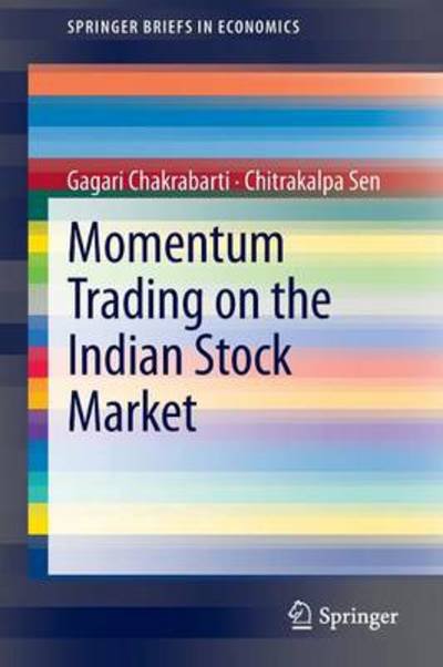 Cover for Gagari Chakrabarti · Momentum Trading on the Indian Stock Market - SpringerBriefs in Economics (Pocketbok) [2013 edition] (2013)