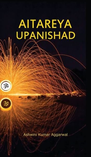 Cover for Ashwini Kumar Aggarwal · Aitareya Upanishad: Essence and Sanskrit Grammar (Hardcover bog) (2020)