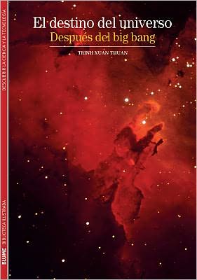 Cover for Trinh Xuan Thuan · El Destino Del Universo: Despues Del Big Bang (Biblioteca Ilustrada) (Spanish Edition) (Paperback Book) [Spanish, Tra edition] (2012)