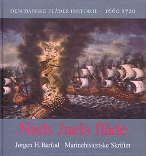 Niels Juels flåde - Jørgen H. Barfod; Marinehistorisk Selskab - Livres - Gyldendal - 9788700302266 - 13 juin 1997