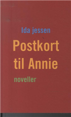 Cover for Ida Jessen · Postkort til Annie (Sewn Spine Book) [1. Painos] [Indbundet] (2013)