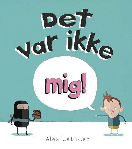 Cover for Alex Latimer · Det var ikke mig! (Hardcover Book) [1º edição] (2011)