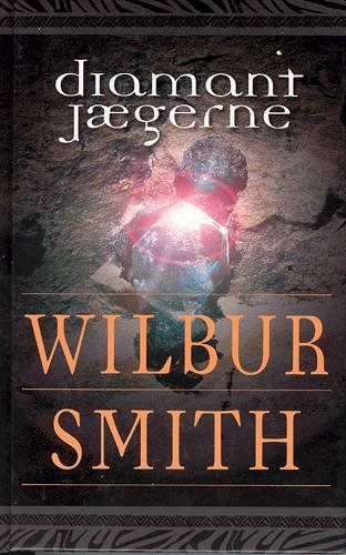 Cover for Wilbur A. Smith · Diamantjægerne (Hardcover bog) [1. udgave] (2004)