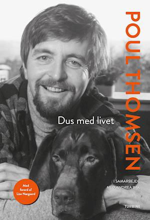 Cover for Poul Thomsen i samarbejde med Andrea Bak · Dus med livet (Hardcover bog) [1. udgave] (2018)