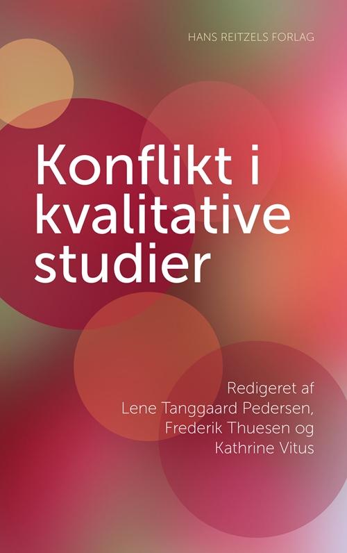 Cover for Lene Tanggaard Pedersen; Frederik Thuesen; Kathrine Vitus; Svend Brinkmann; Jakob Demant; Jette Raundahl Kofoed; Lena Lippke; Dorthe Staunæs · Sociologi: Konflikt i kvalitative studier (Sewn Spine Book) [1º edição] (2014)