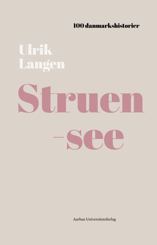 Cover for Ulrik Langen · 100 danmarkshistorier 8: Struensee (Innbunden bok) [1. utgave] (2018)