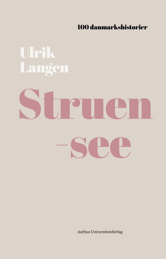 100 danmarkshistorier 8: Struensee - Ulrik Langen - Bøker - Aarhus Universitetsforlag - 9788771845266 - 12. april 2018