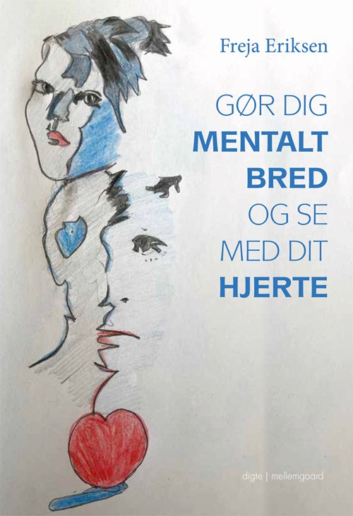 Cover for Freja Eriksen · Gør dig mentalt bred og se med dit hjerte (Sewn Spine Book) [1th edição] (2021)