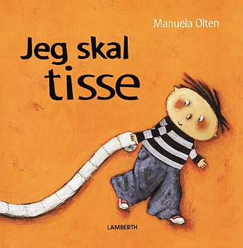 Cover for Manuela Olten · Jeg skal tisse (Bound Book) [1.º edición] [Indbundet] (2007)