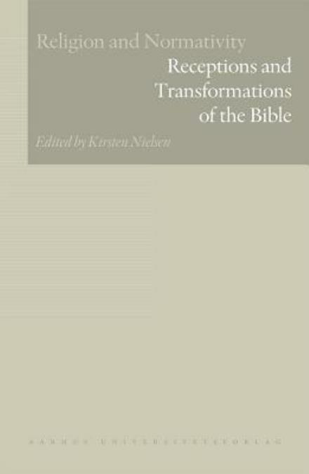 Cover for Kirsten Nielsen · Religion and normativity, volume 2: Receptions and Transformations of the Bible (Bound Book) [1st edition] [Indbundet] (2009)