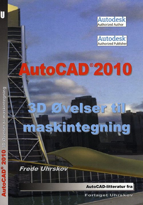 Cover for Frede Uhrskov · AutoCAD 2010 3D øvelser til maskintegning (Paperback Book) [1st edition] (2009)