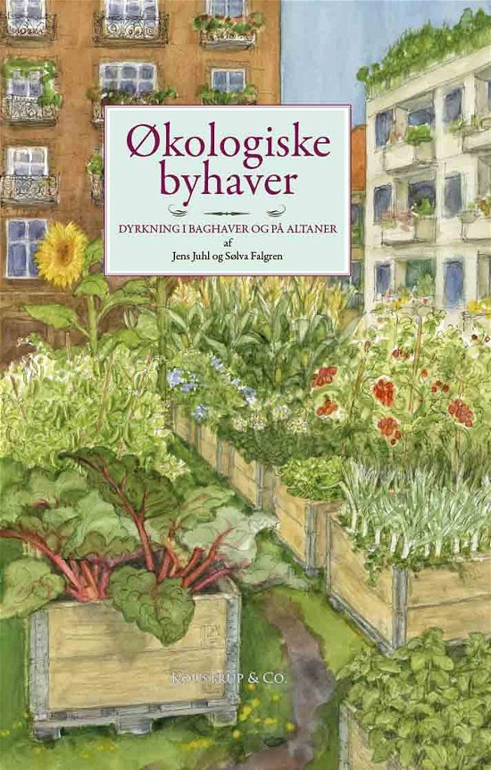 Cover for Jens Juhl og Sølva Falgren · Koustrup &amp; Co.´s økologisk serie: ØKOLOGISKE BYHAVER (Bound Book) [1st edition] (2017)